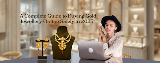 A Complete Guide to Buying Gold Jewellery Online Safely in 2025